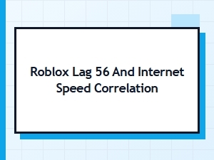 Does Roblox Lag 56 Correlate with Internet Speed?