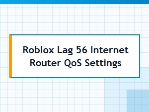 How to Reduce Roblox Lag with Router Qos Settings