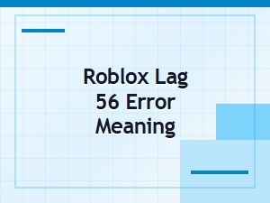 Roblox Error 56 Lag Explained