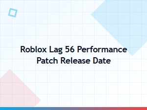Roblox Performance Patch Release Date for Lag 56