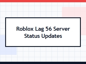 Roblox Server Status Updates: Lag Issues Explained